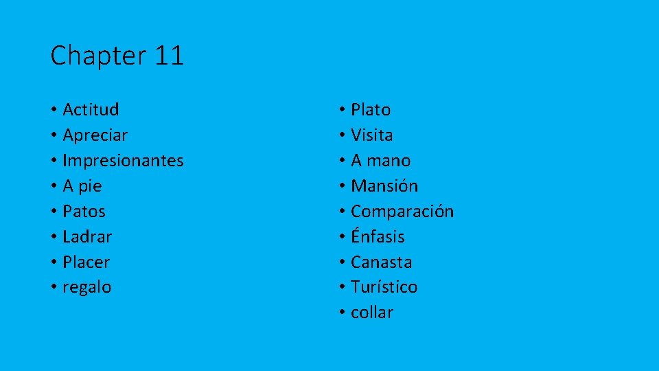 Chapter 11 • Actitud • Apreciar • Impresionantes • A pie • Patos •