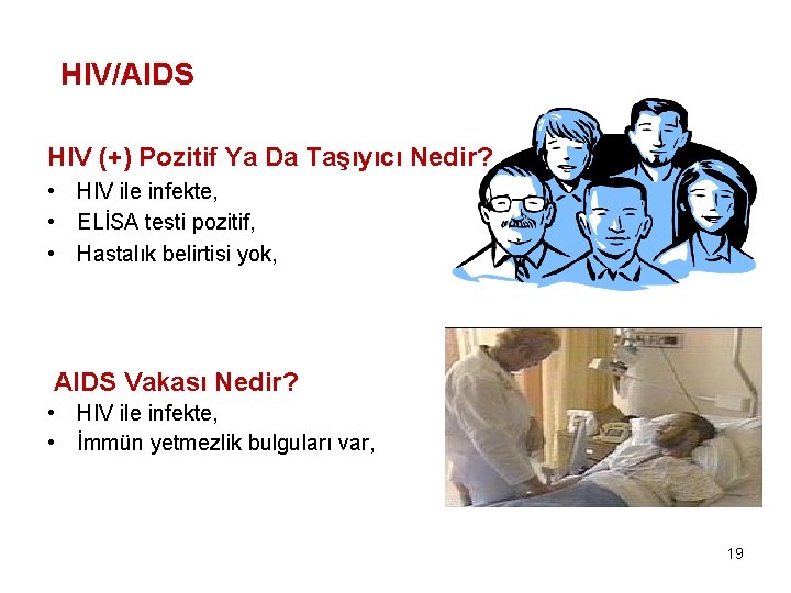 HIV/AIDS HIV (+) Pozitif Ya Da Taşıyıcı Nedir? • HIV ile infekte, • ELİSA