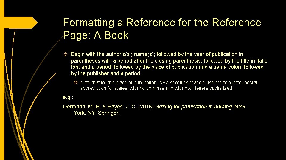 Formatting a Reference for the Reference Page: A Book Begin with the author’s(s’) name(s);