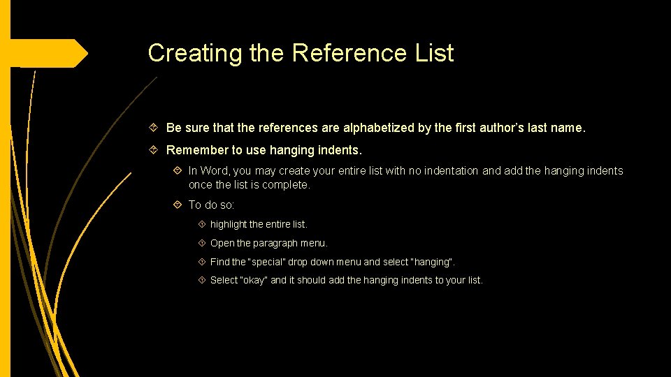 Creating the Reference List Be sure that the references are alphabetized by the first