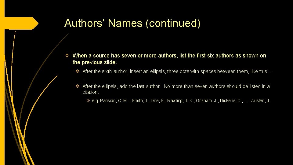 Authors’ Names (continued) When a source has seven or more authors, list the first