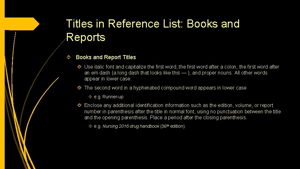Titles in Reference List: Books and Reports Books and Report Titles Use italic font