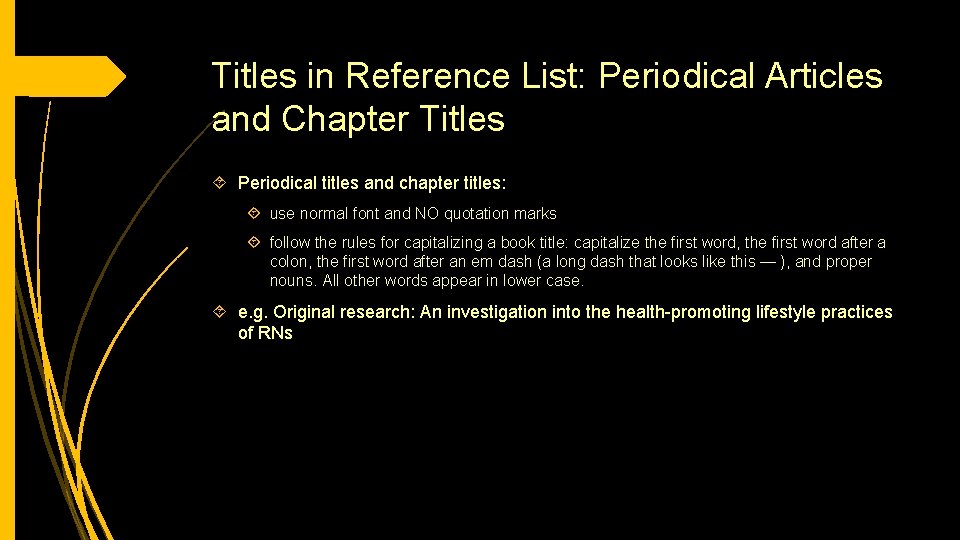 Titles in Reference List: Periodical Articles and Chapter Titles Periodical titles and chapter titles: