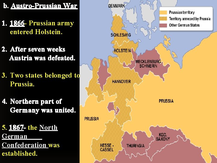 b. Austro-Prussian War 1. 1866 - Prussian army entered Holstein. 2. After seven weeks