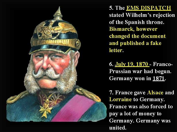 5. The EMS DISPATCH stated Wilhelm’s rejection of the Spanish throne. Bismarck, however changed