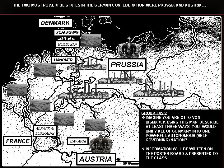 THE TWO MOST POWERFUL STATES IN THE GERMAN CONFEDERATION WERE PRUSSIA AND AUSTRIA. .