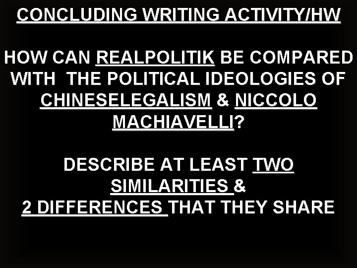 CONCLUDING WRITING ACTIVITY/HW HOW CAN REALPOLITIK BE COMPARED WITH THE POLITICAL IDEOLOGIES OF CHINESELEGALISM