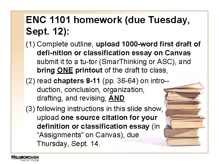 ENC 1101 homework (due Tuesday, Sept. 12): (1) Complete outline, upload 1000 word first