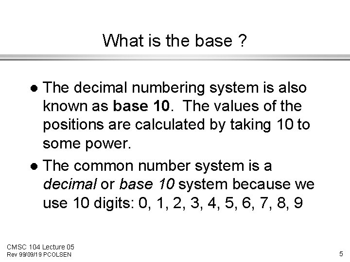 What is the base ? The decimal numbering system is also known as base