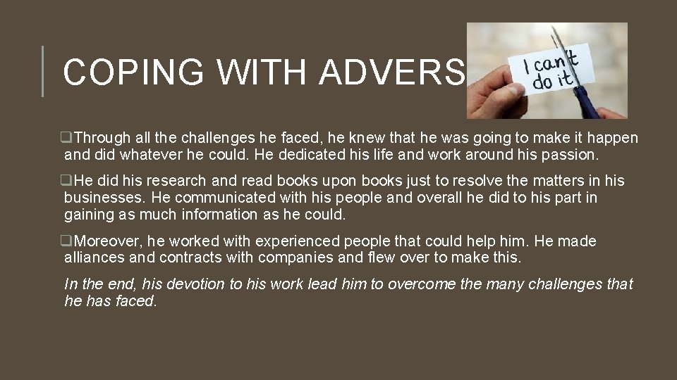 COPING WITH ADVERSITIES q. Through all the challenges he faced, he knew that he