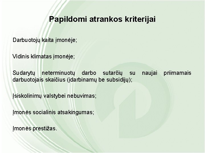 Papildomi atrankos kriterijai Darbuotojų kaita įmonėje; Vidinis klimatas įmonėje; Sudarytų neterminuotų darbo sutarčių su