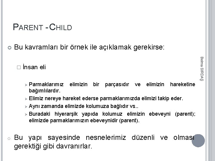 PARENT - CHILD Bu kavramları bir örnek ile açıklamak gerekirse: Ø Ø o eli