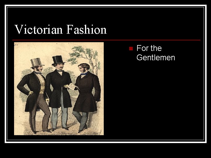 Victorian Fashion n For the Gentlemen 