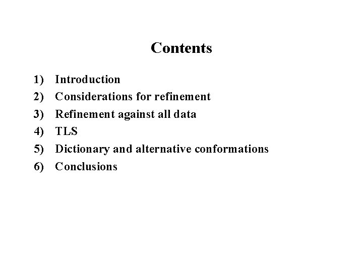 Contents 1) 2) 3) 4) 5) 6) Introduction Considerations for refinement Refinement against all