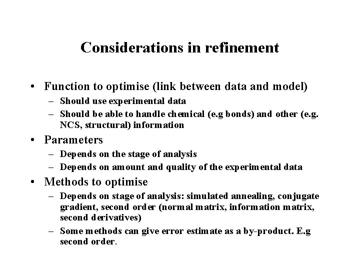 Considerations in refinement • Function to optimise (link between data and model) – Should
