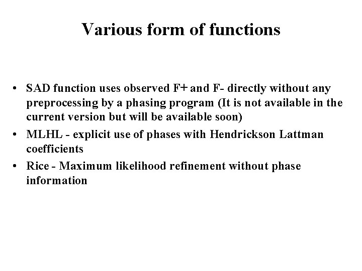 Various form of functions • SAD function uses observed F+ and F- directly without