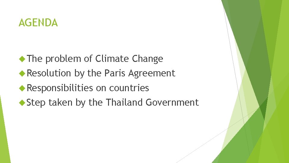 AGENDA The problem of Climate Change Resolution by the Paris Agreement Responsibilities Step on