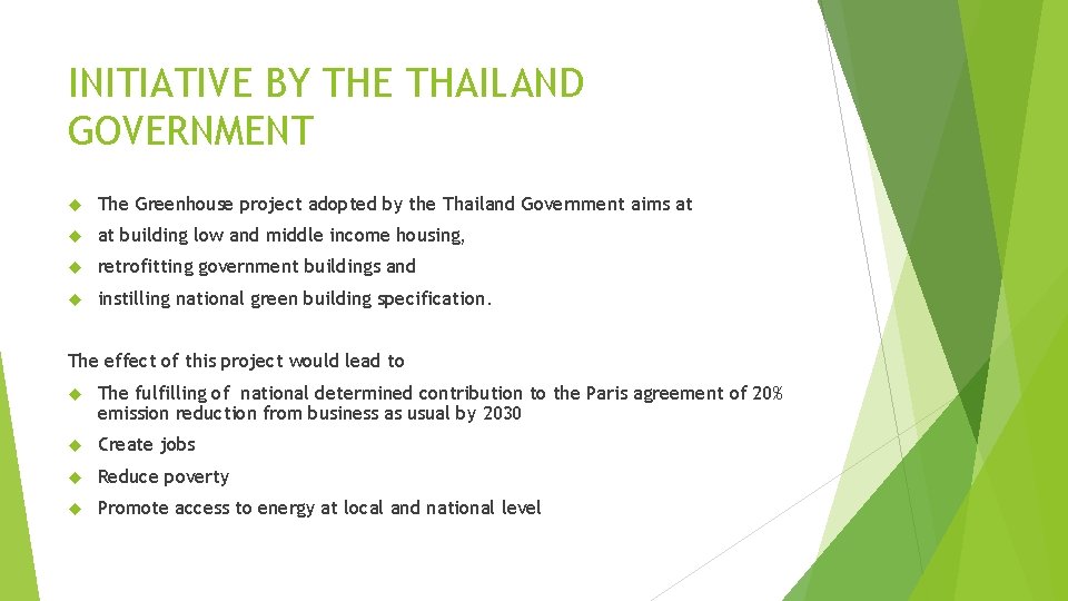 INITIATIVE BY THE THAILAND GOVERNMENT The Greenhouse project adopted by the Thailand Government aims