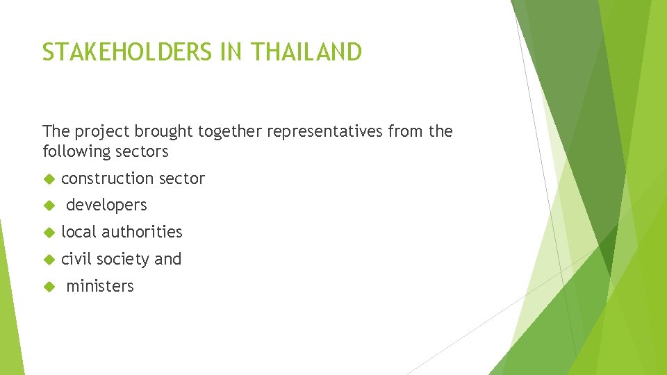 STAKEHOLDERS IN THAILAND The project brought together representatives from the following sectors construction sector