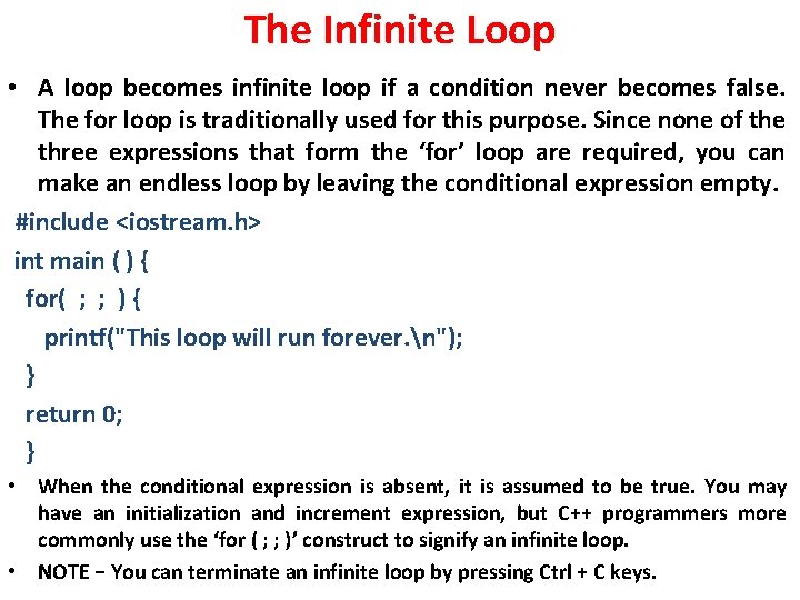 The Infinite Loop • A loop becomes infinite loop if a condition never becomes The Infinite Loop • A loop becomes infinite loop if a condition never becomes