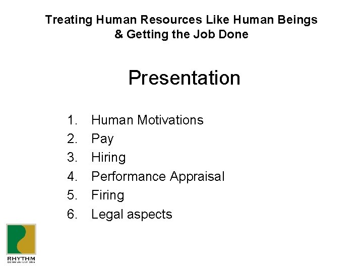Treating Human Resources Like Human Beings & Getting the Job Done Presentation 1. 2.