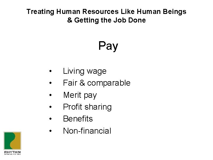 Treating Human Resources Like Human Beings & Getting the Job Done Pay • •