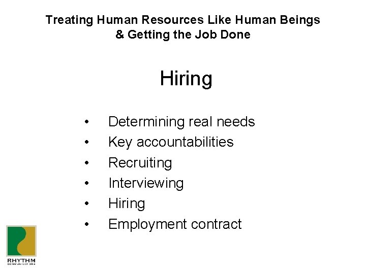 Treating Human Resources Like Human Beings & Getting the Job Done Hiring • •