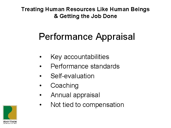 Treating Human Resources Like Human Beings & Getting the Job Done Performance Appraisal •