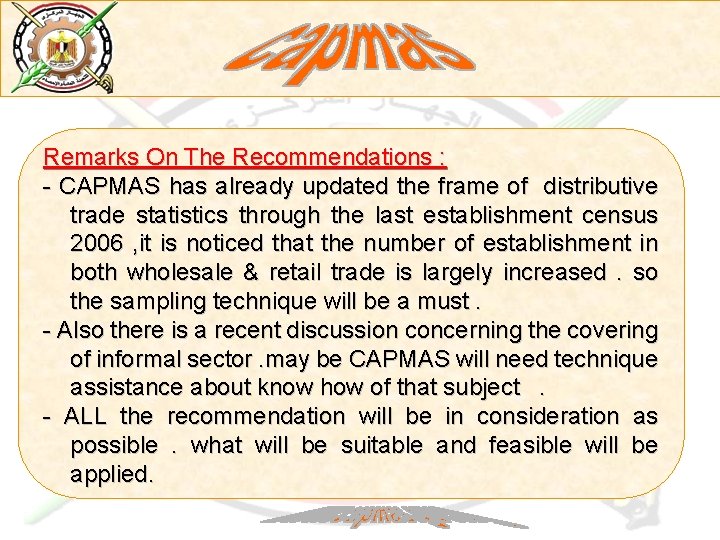 Remarks On The Recommendations : - CAPMAS has already updated the frame of distributive
