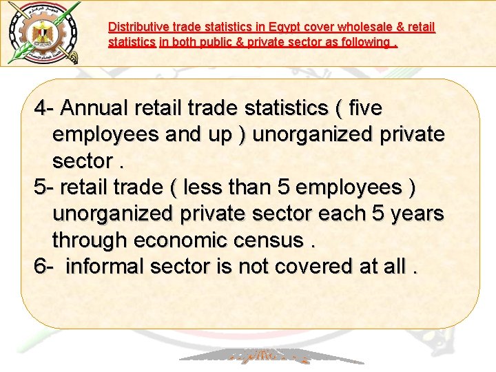 Distributive trade statistics in Egypt cover wholesale & retail statistics in both public &