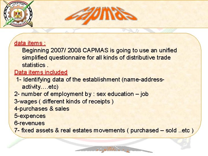 data items : Beginning 2007/ 2008 CAPMAS is going to use an unified simplified