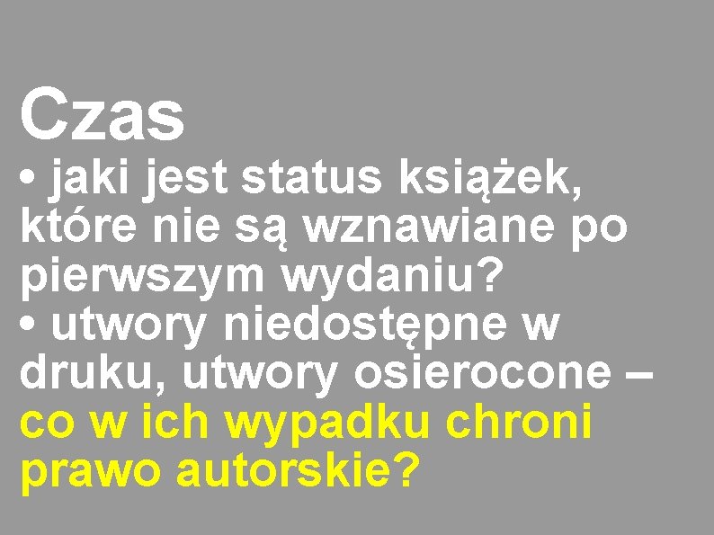 Czas • jaki jest status książek, które nie są wznawiane po pierwszym wydaniu? •