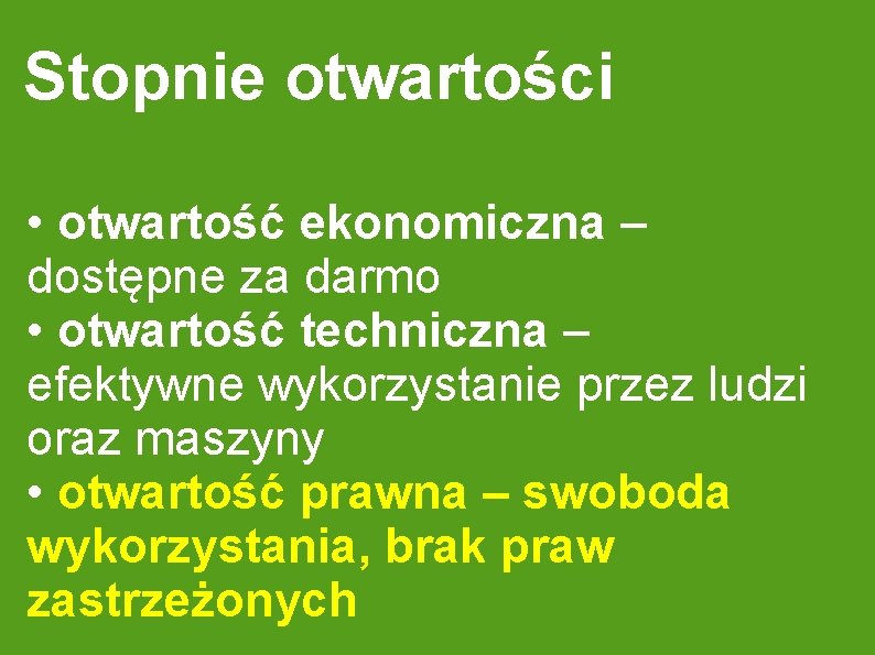 Stopnie otwartości • otwartość ekonomiczna – dostępne za darmo • otwartość techniczna – efektywne