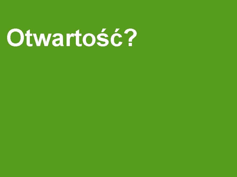 Otwartość? 