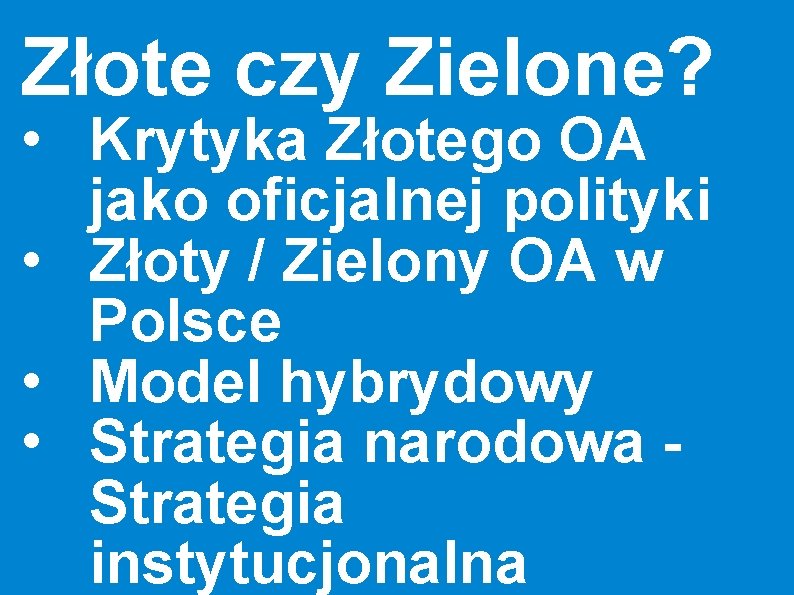Złote czy Zielone? • Krytyka Złotego OA jako oficjalnej polityki • Złoty / Zielony