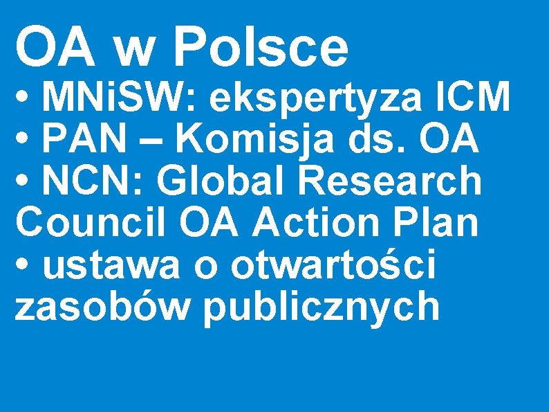 OA w Polsce • MNi. SW: ekspertyza ICM • PAN – Komisja ds. OA