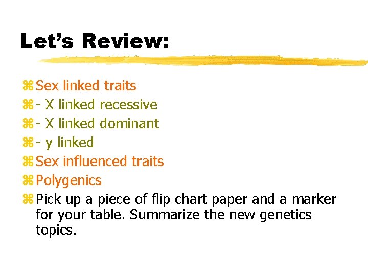 Let’s Review: z Sex linked traits z - X linked recessive z - X