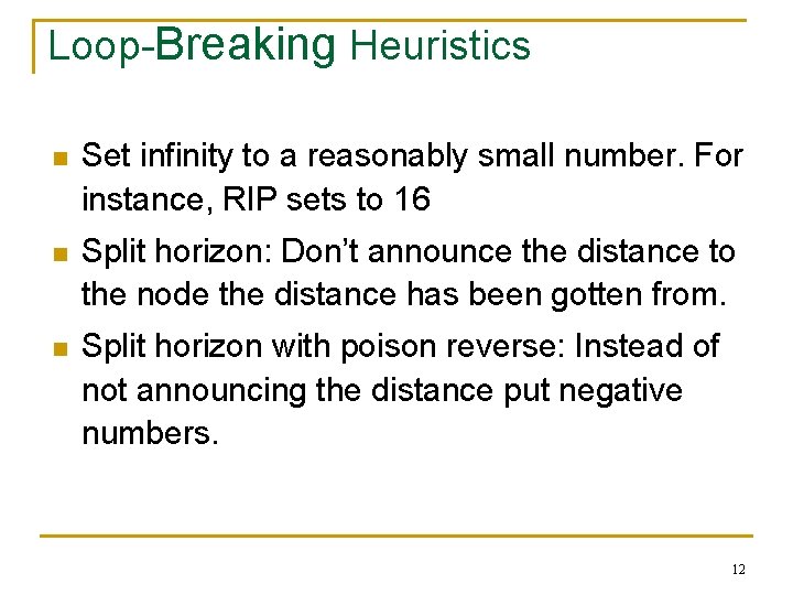 Loop-Breaking Heuristics n Set infinity to a reasonably small number. For instance, RIP sets