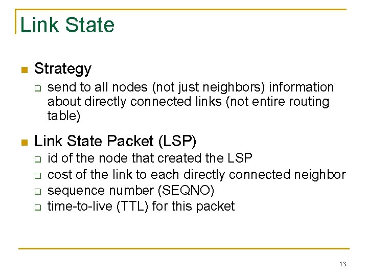 Link State n Strategy q n send to all nodes (not just neighbors) information