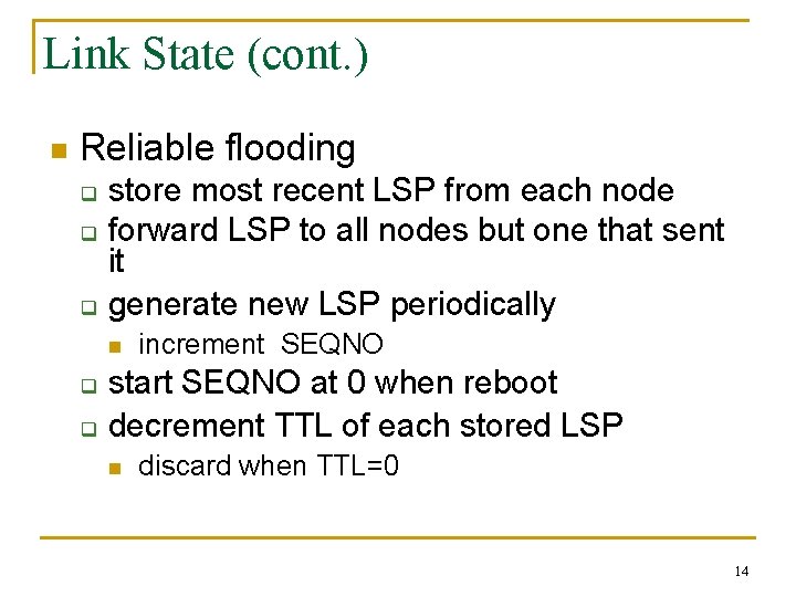 Link State (cont. ) n Reliable flooding q q q store most recent LSP