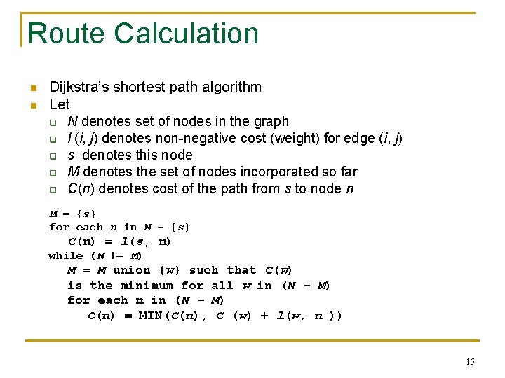 Route Calculation n n Dijkstra’s shortest path algorithm Let q N denotes set of