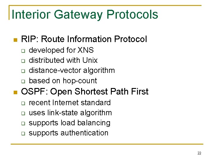 Interior Gateway Protocols n RIP: Route Information Protocol q q n developed for XNS