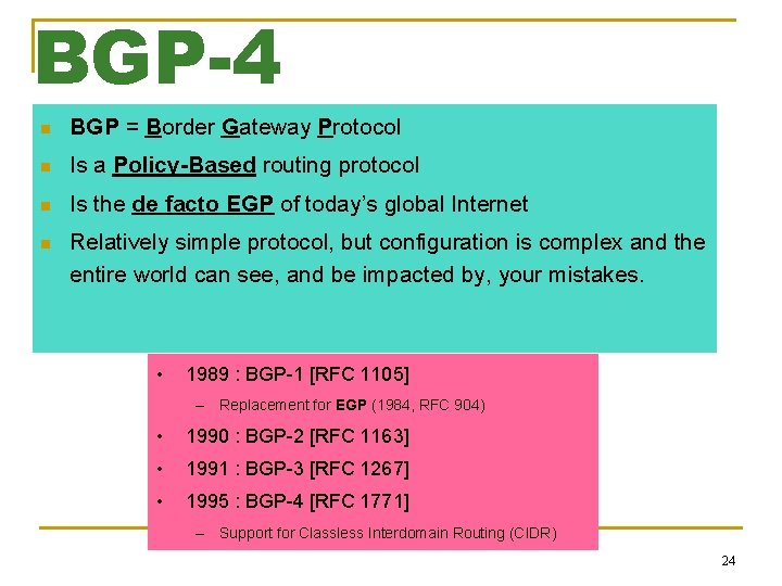 BGP-4 n BGP = Border Gateway Protocol n Is a Policy-Based routing protocol n
