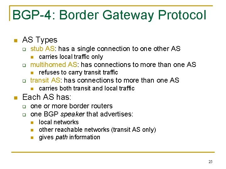 BGP-4: Border Gateway Protocol n AS Types q stub AS: has a single connection