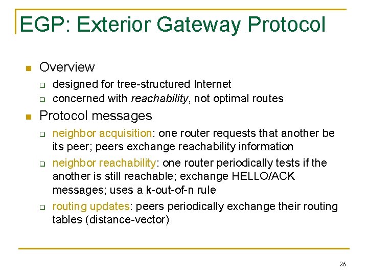 EGP: Exterior Gateway Protocol n Overview q q n designed for tree-structured Internet concerned