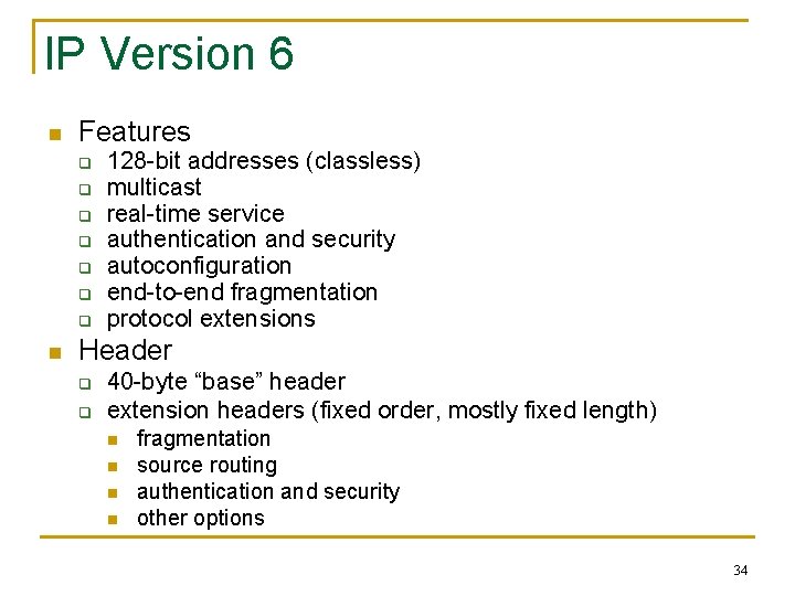 IP Version 6 n Features q q q q n 128 -bit addresses (classless)