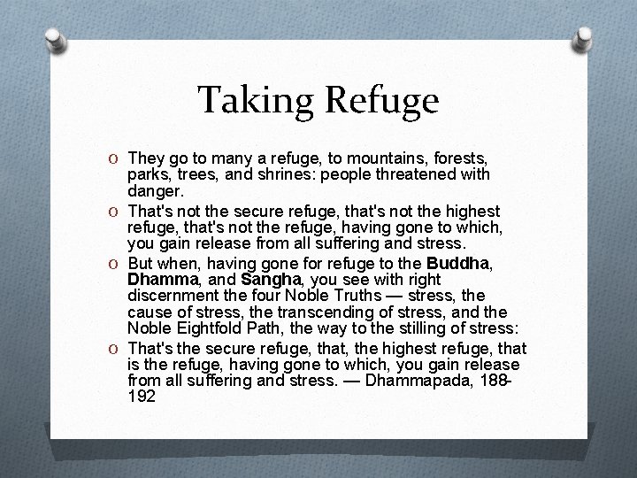 Taking Refuge O They go to many a refuge, to mountains, forests, parks, trees,