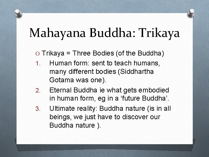Mahayana Buddha: Trikaya O Trikaya = Three Bodies (of the Buddha) 1. 2. 3.