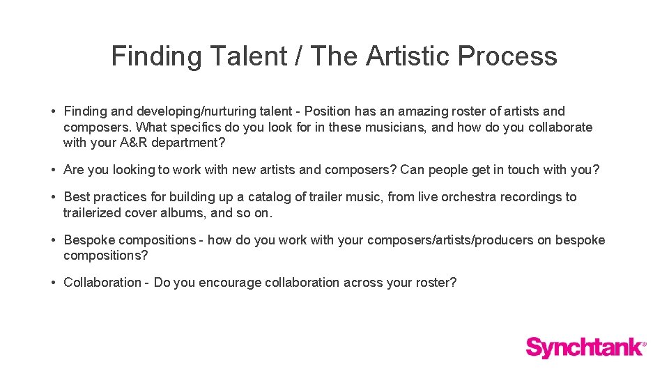 Finding Talent / The Artistic Process • Finding and developing/nurturing talent - Position has