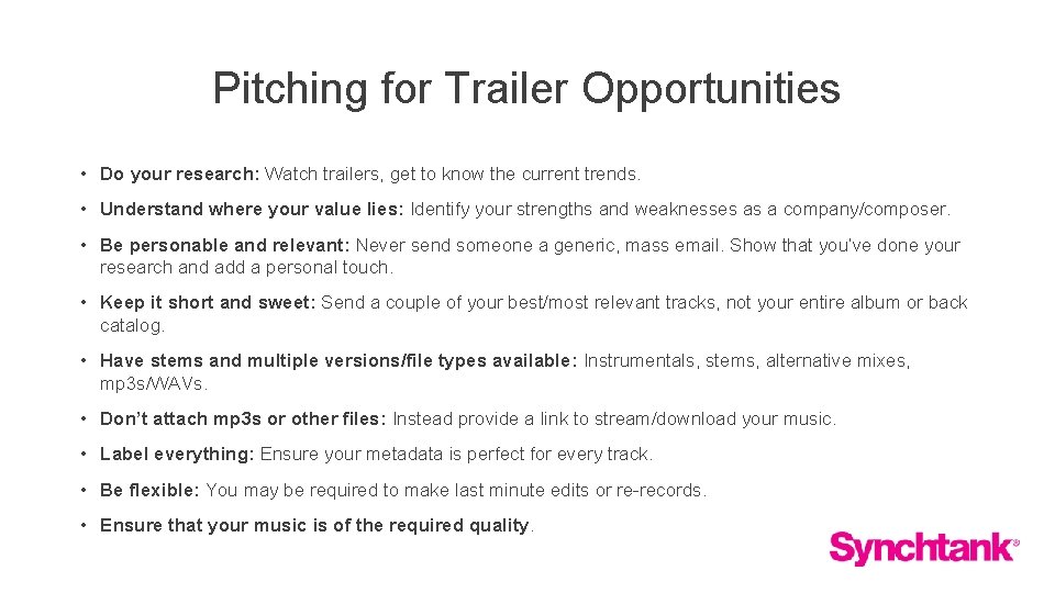 Pitching for Trailer Opportunities • Do your research: Watch trailers, get to know the